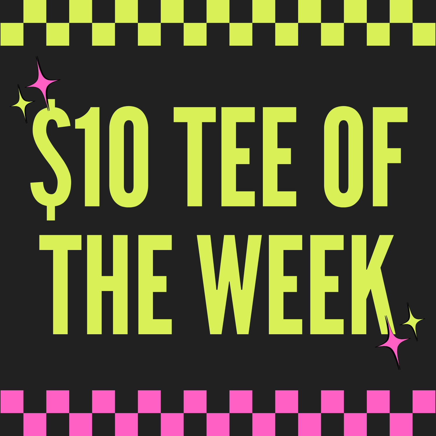 $10 WEEKLY TEE